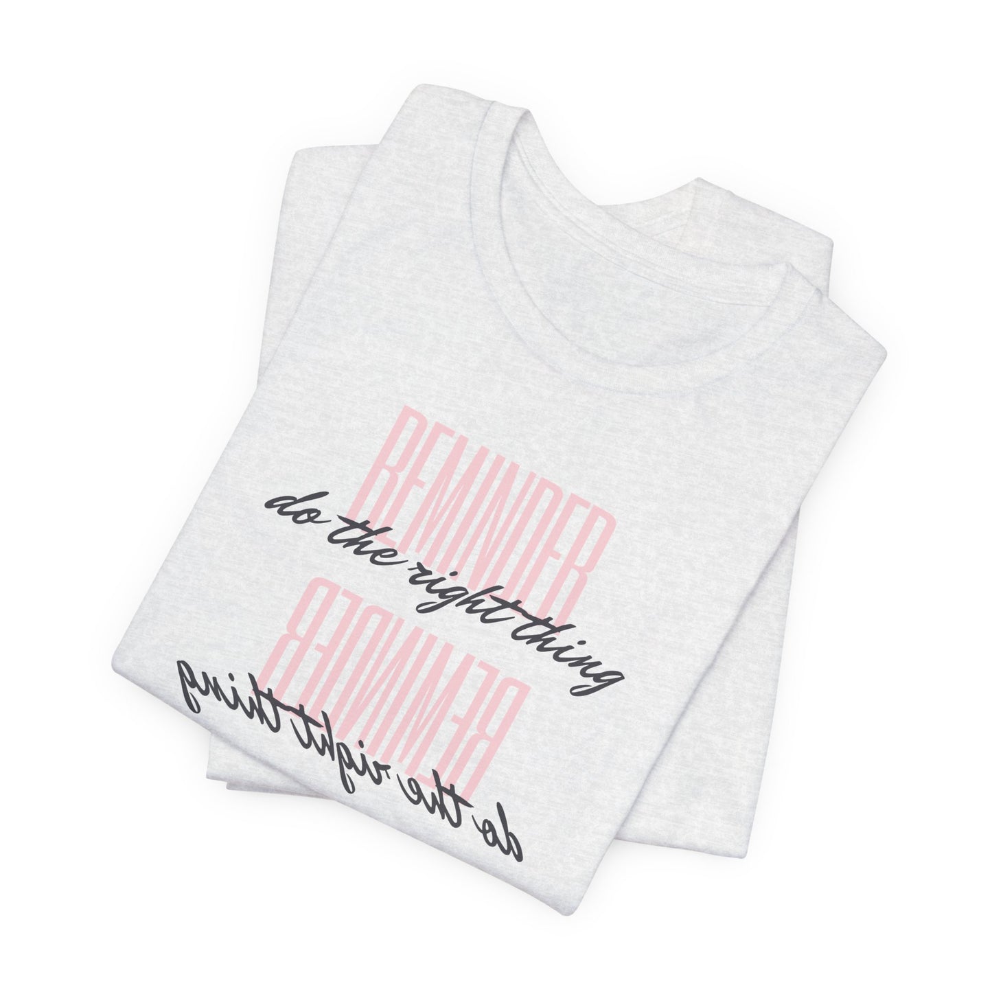 REMINDER: Do the Right Thing T-Shirt