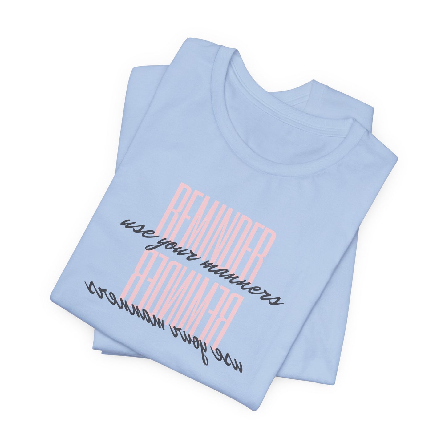 REMINDER: Use your Manners T-Shirt