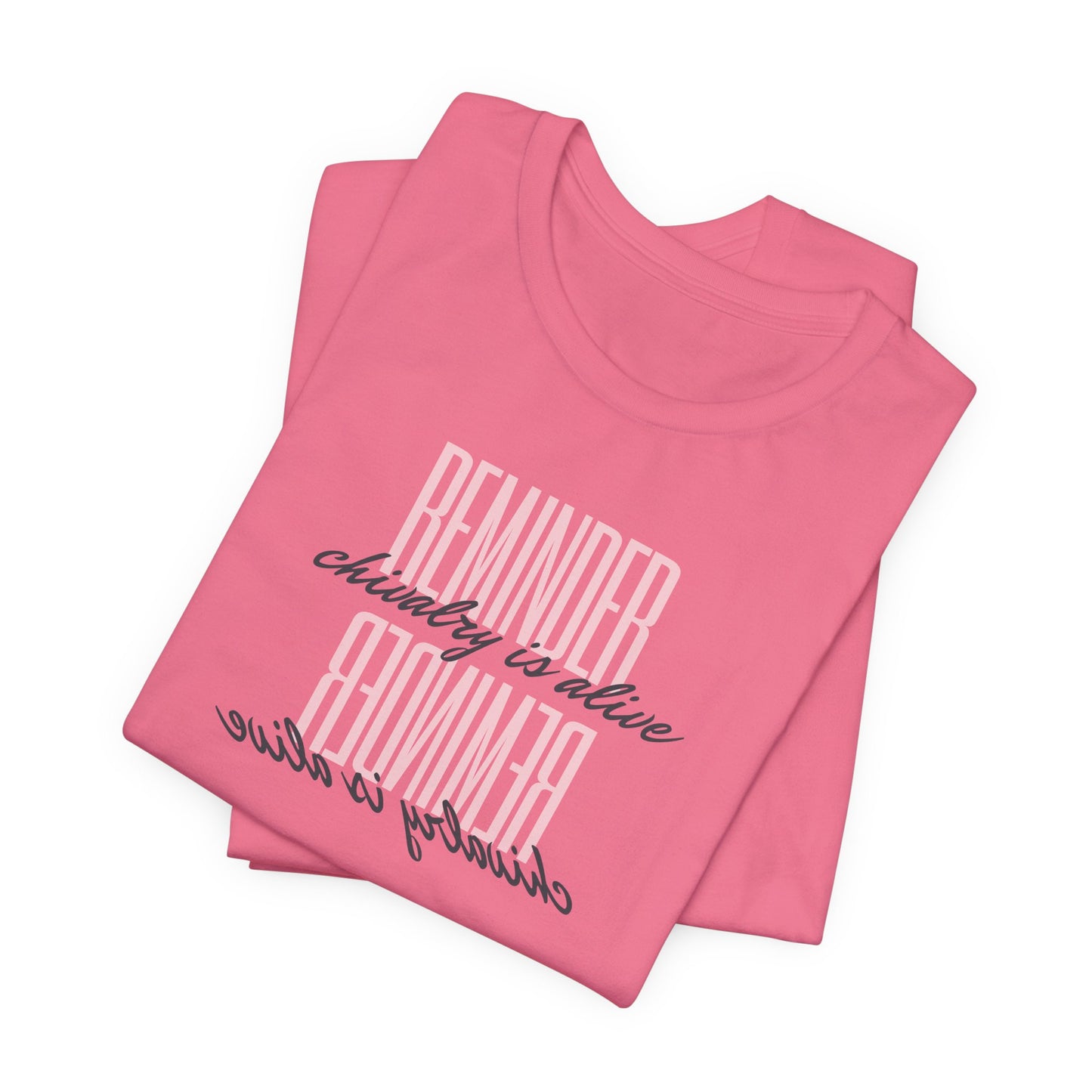REMINDER: Chivalry is Alive T-Shirt