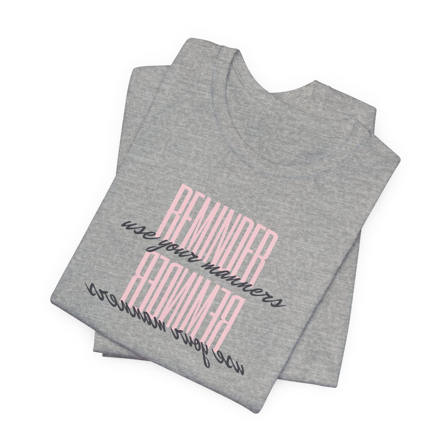 REMINDER: Use your Manners T-Shirt