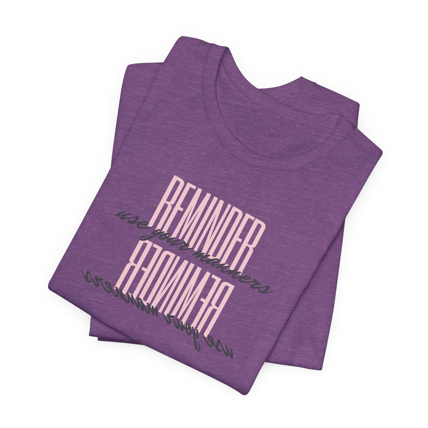 REMINDER: Use your Manners T-Shirt