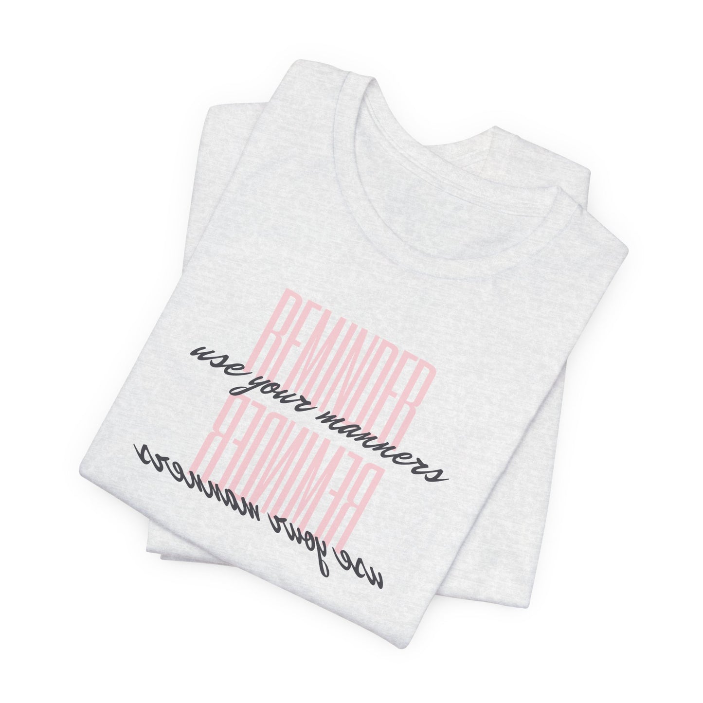 REMINDER: Use your Manners T-Shirt