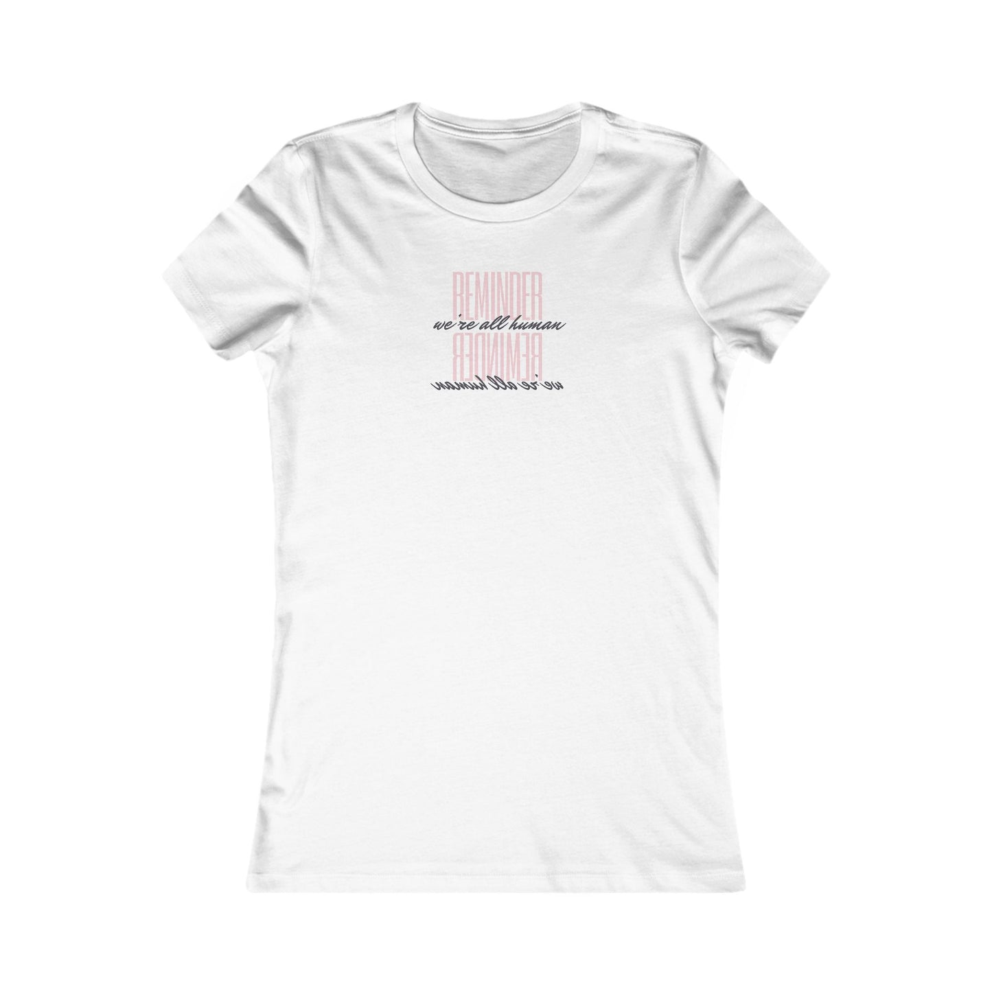 REMINDER: We're All Human Fitted Tee