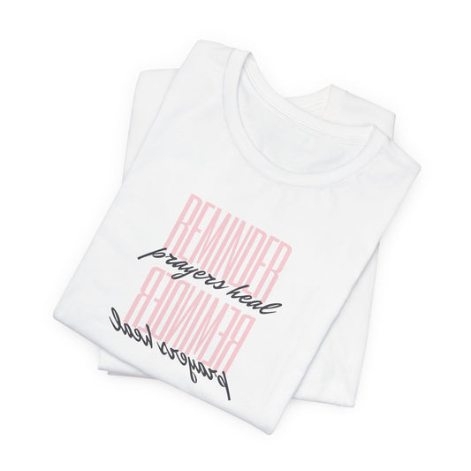 REMINDER: Prayers Heal T-Shirt