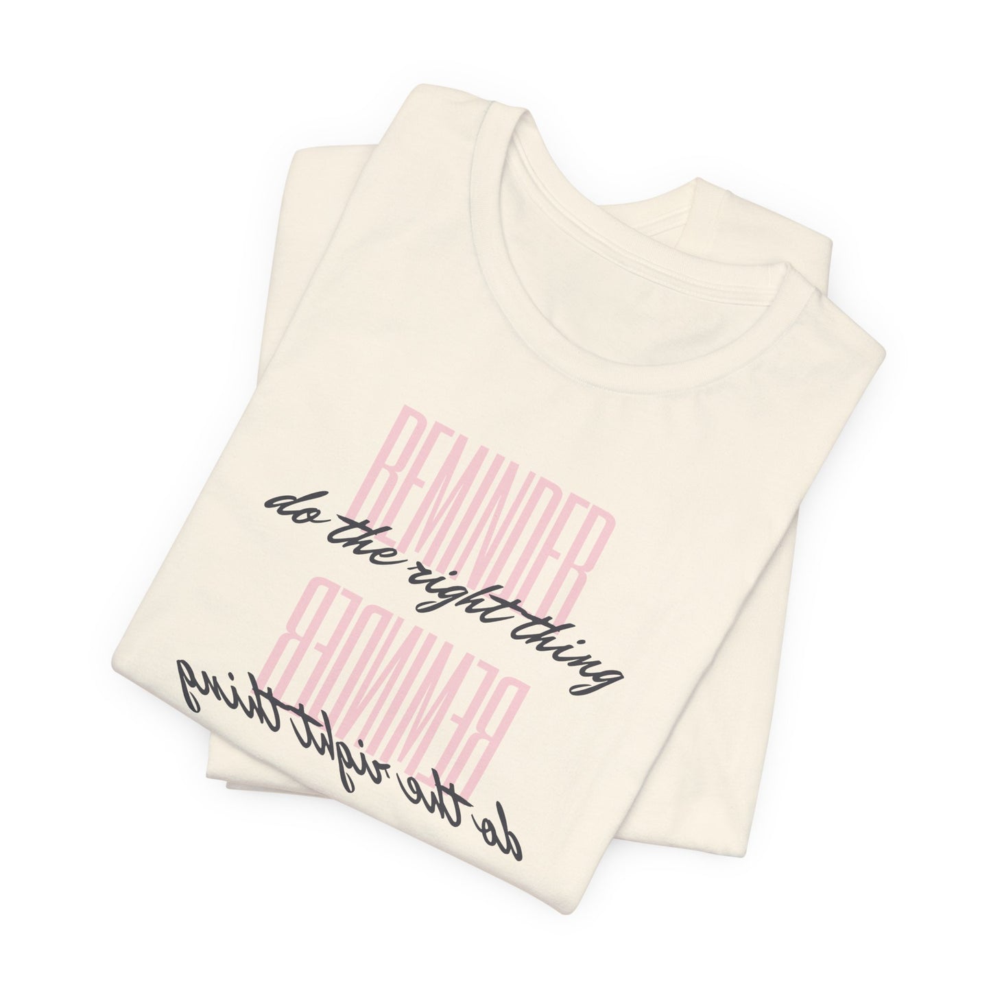 REMINDER: Do the Right Thing T-Shirt