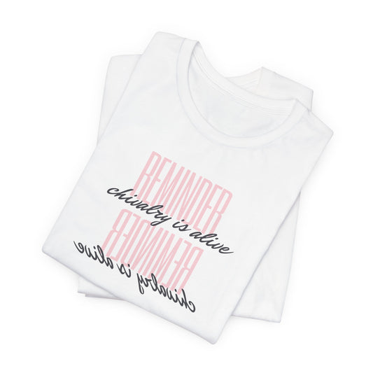 REMINDER: Chivalry is Alive T-Shirt