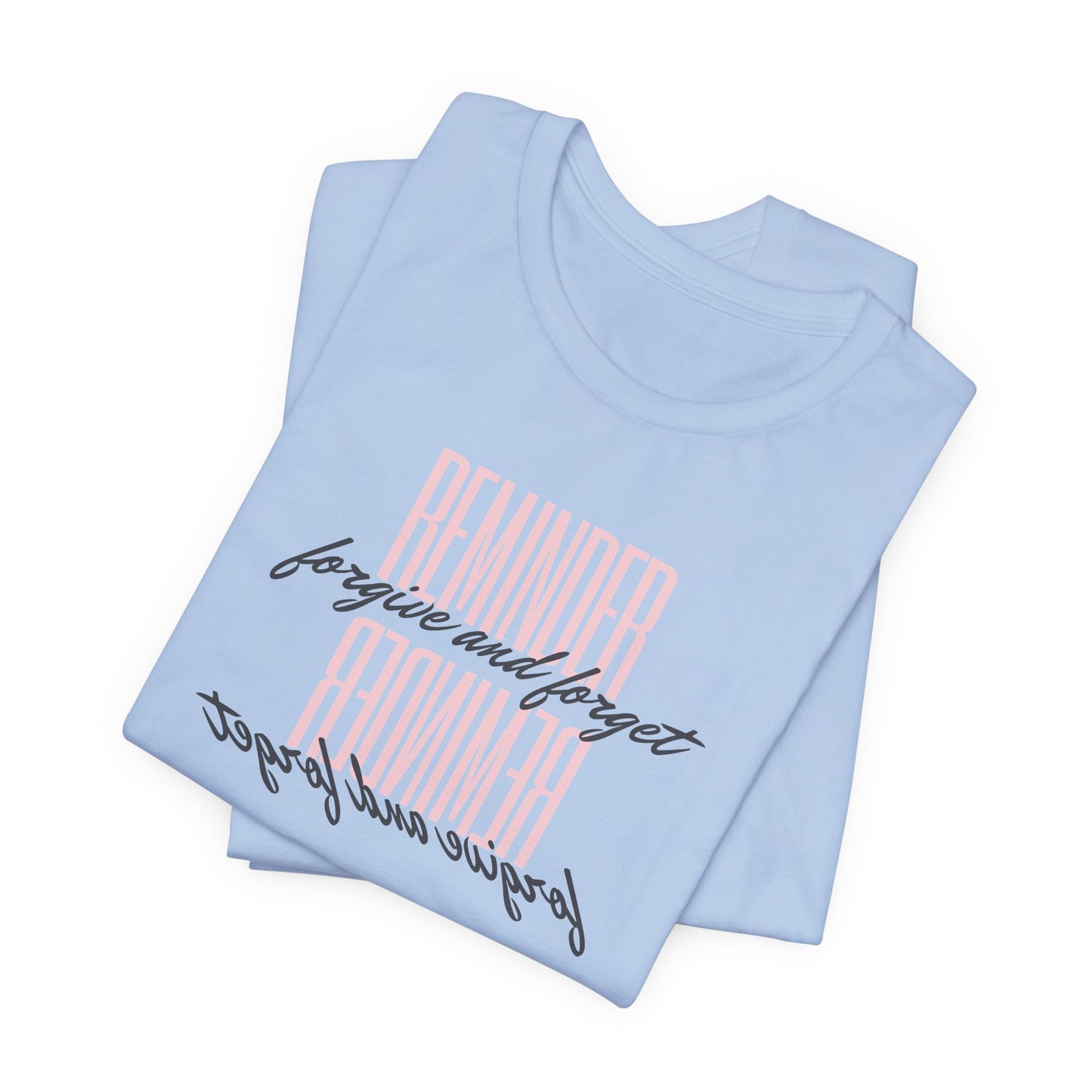 REMINDER: Forgive and Forget T-Shirt