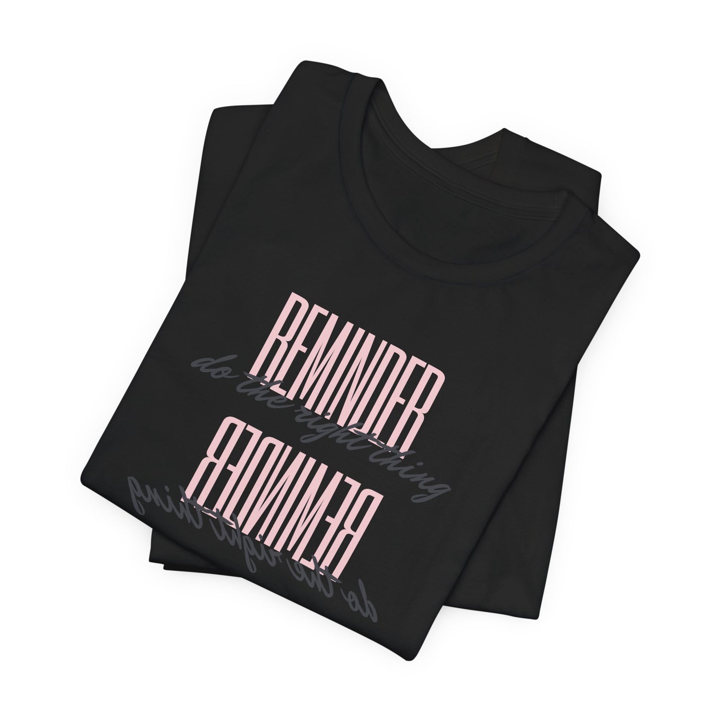 REMINDER: Do the Right Thing T-Shirt