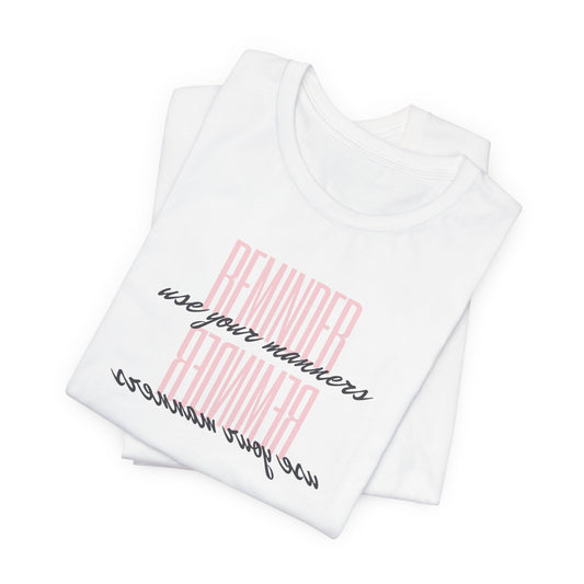 REMINDER: Use your Manners T-Shirt