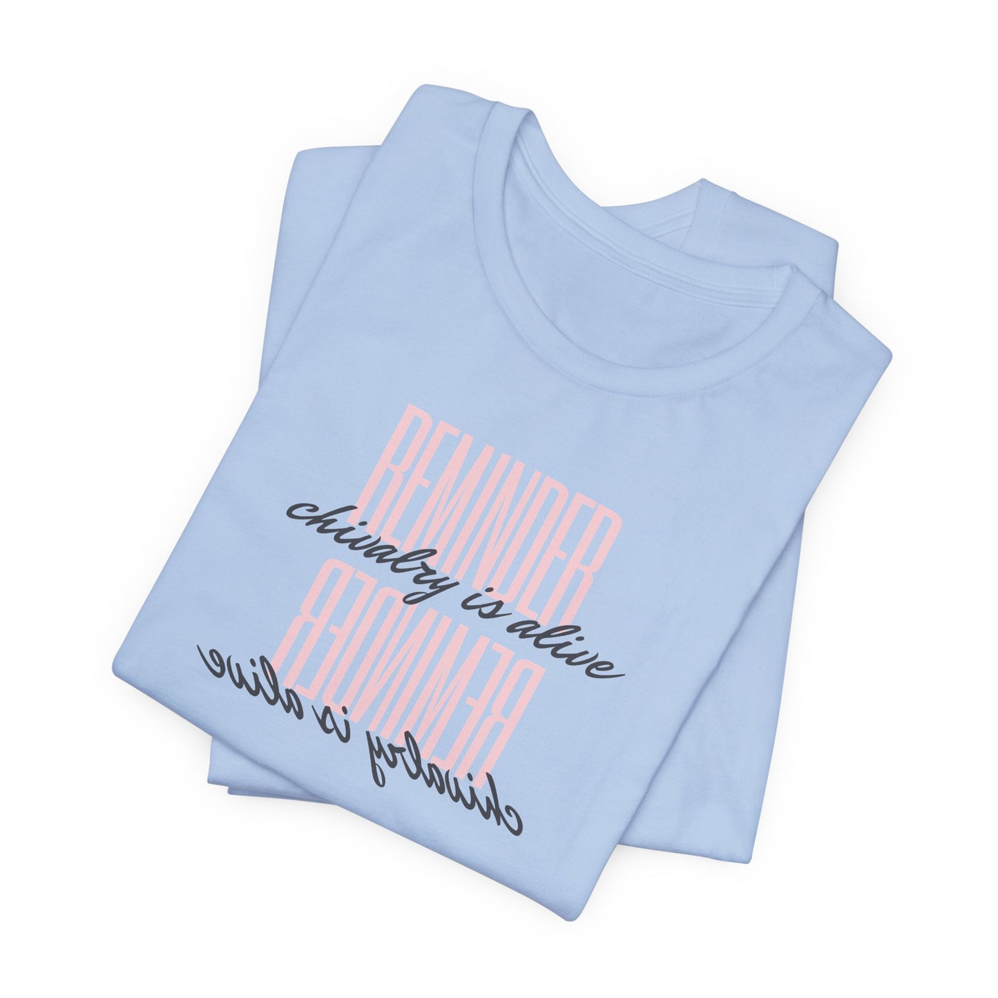 REMINDER: Chivalry is Alive T-Shirt