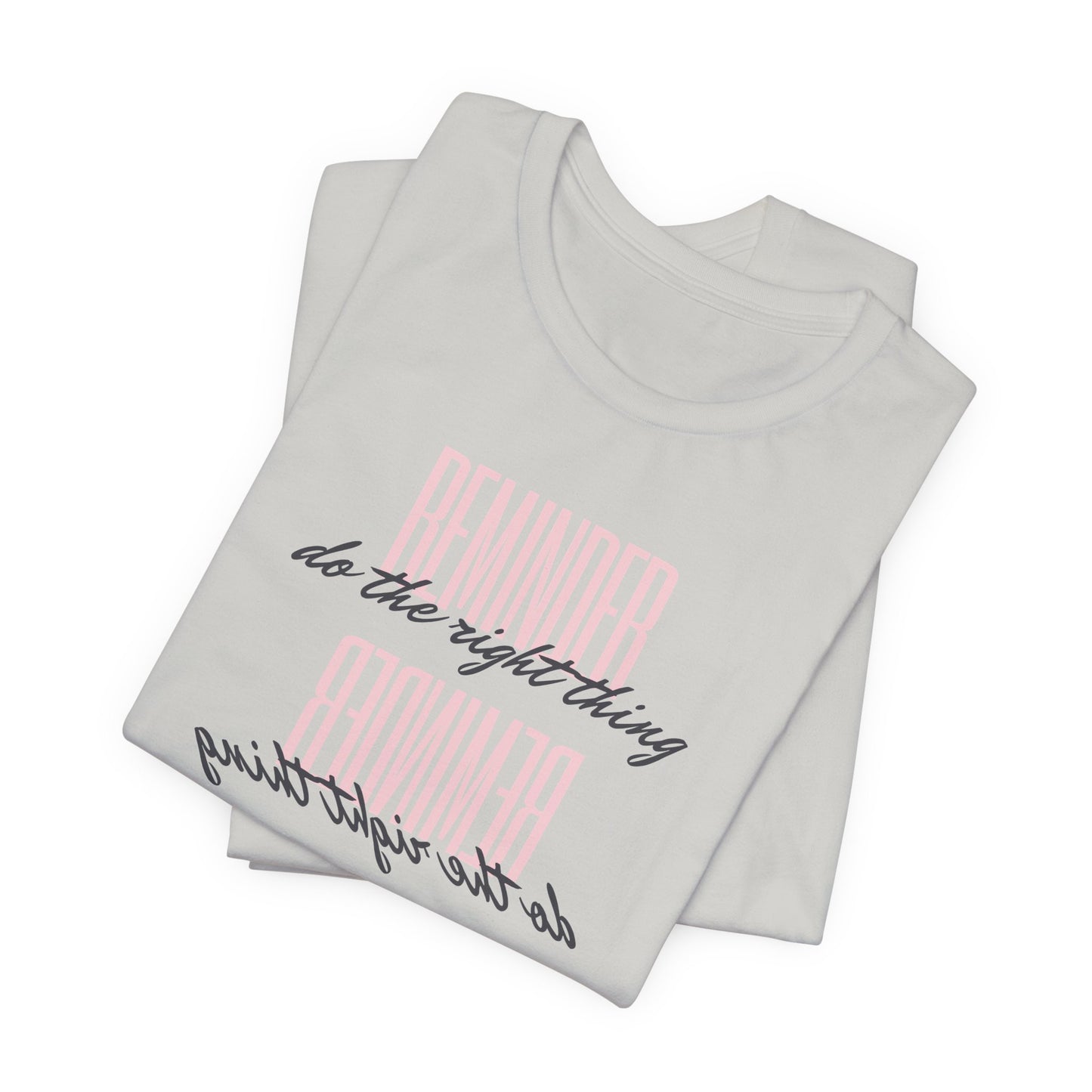 REMINDER: Do the Right Thing T-Shirt
