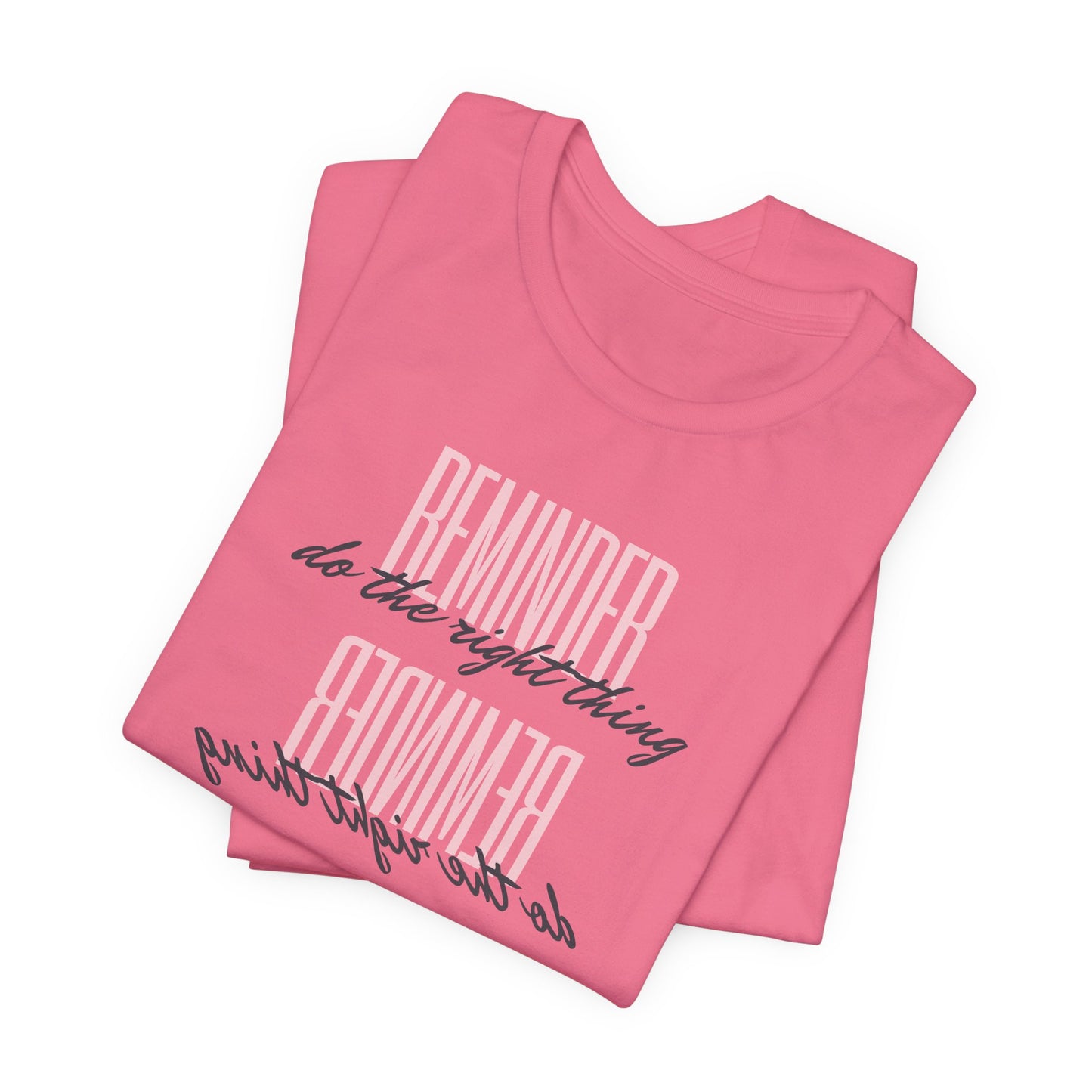 REMINDER: Do the Right Thing T-Shirt