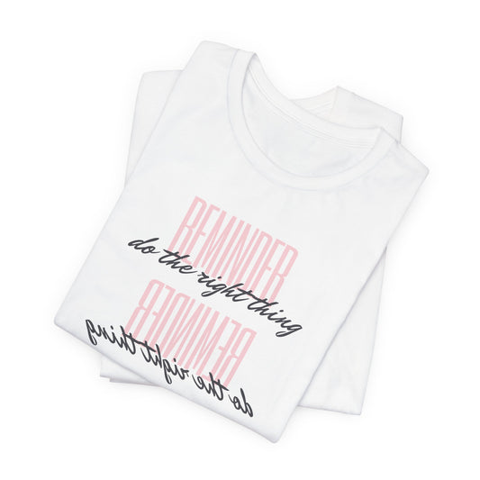 REMINDER: Do the Right Thing T-Shirt