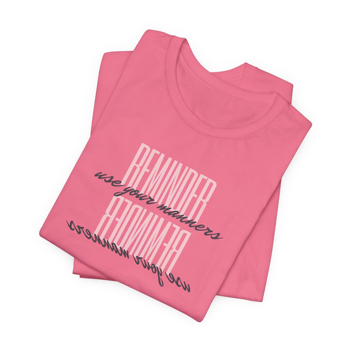 REMINDER: Use your Manners T-Shirt