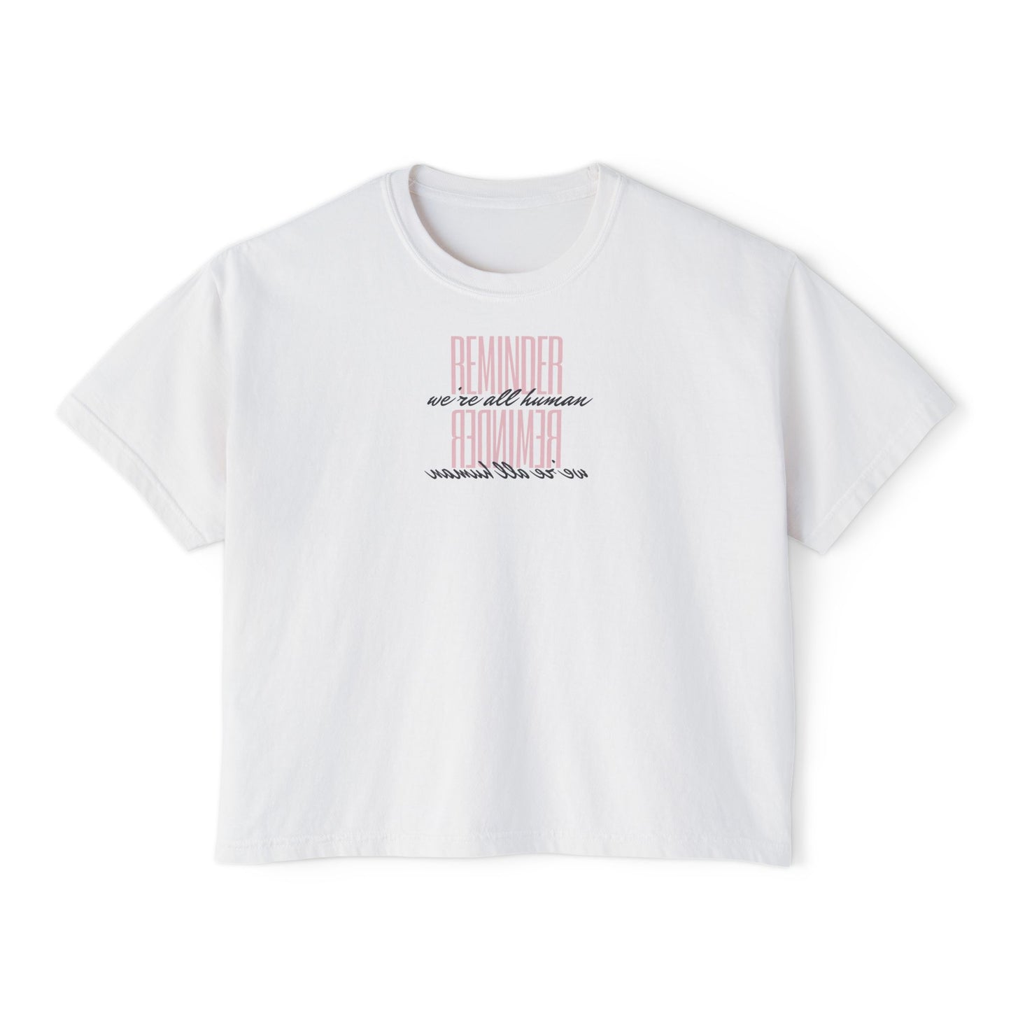 REMINDER: We're All Human Box Tee