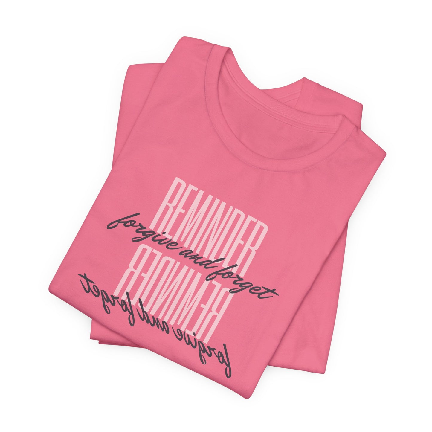 REMINDER: Forgive and Forget T-Shirt