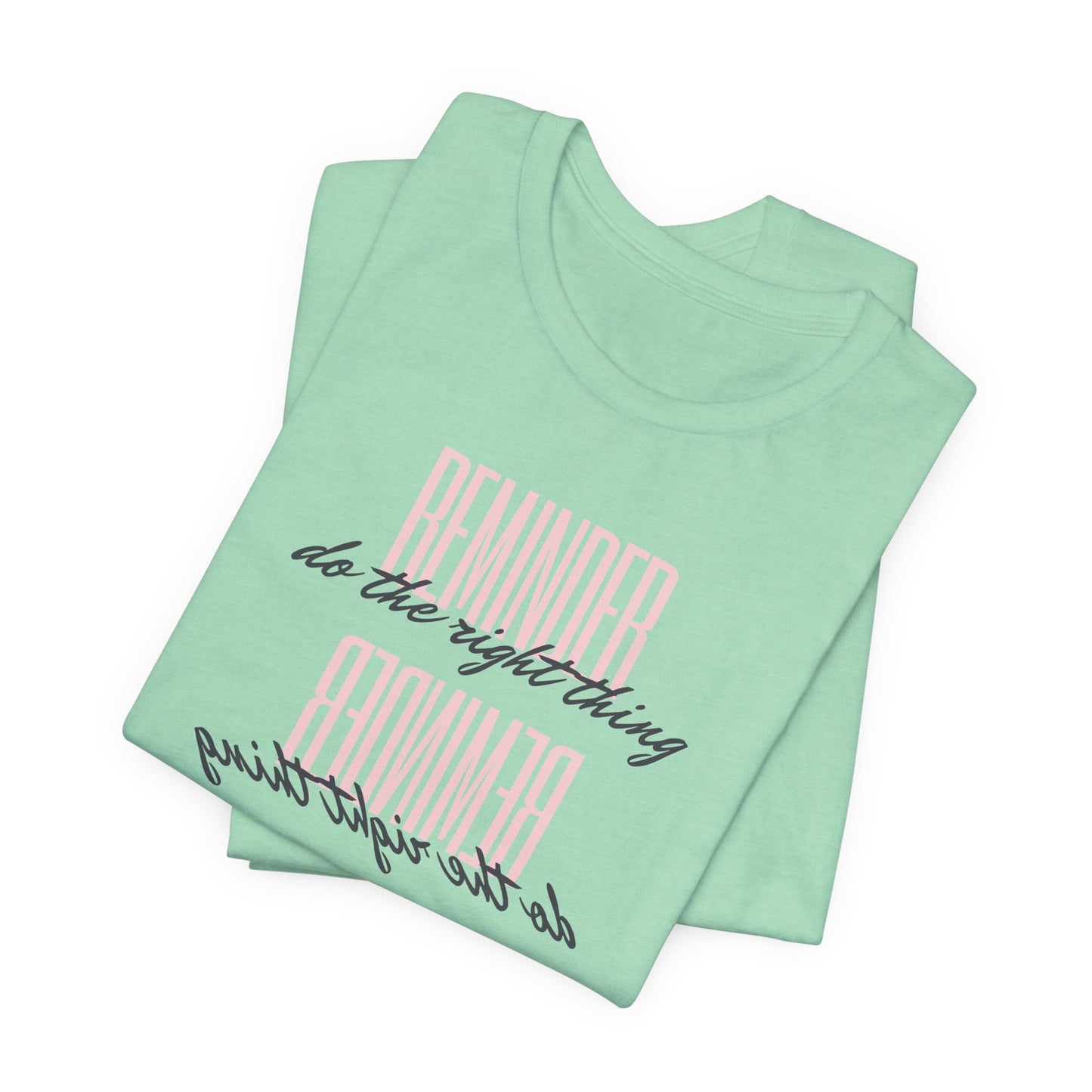 REMINDER: Do the Right Thing T-Shirt