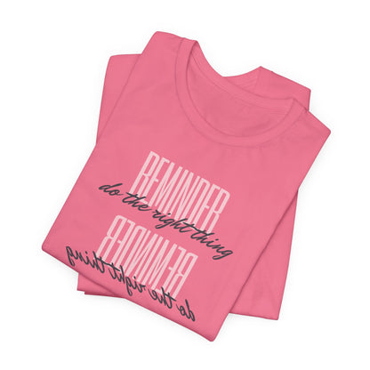 REMINDER: Do the Right Thing T-Shirt