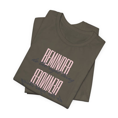 REMINDER: Do the Right Thing T-Shirt