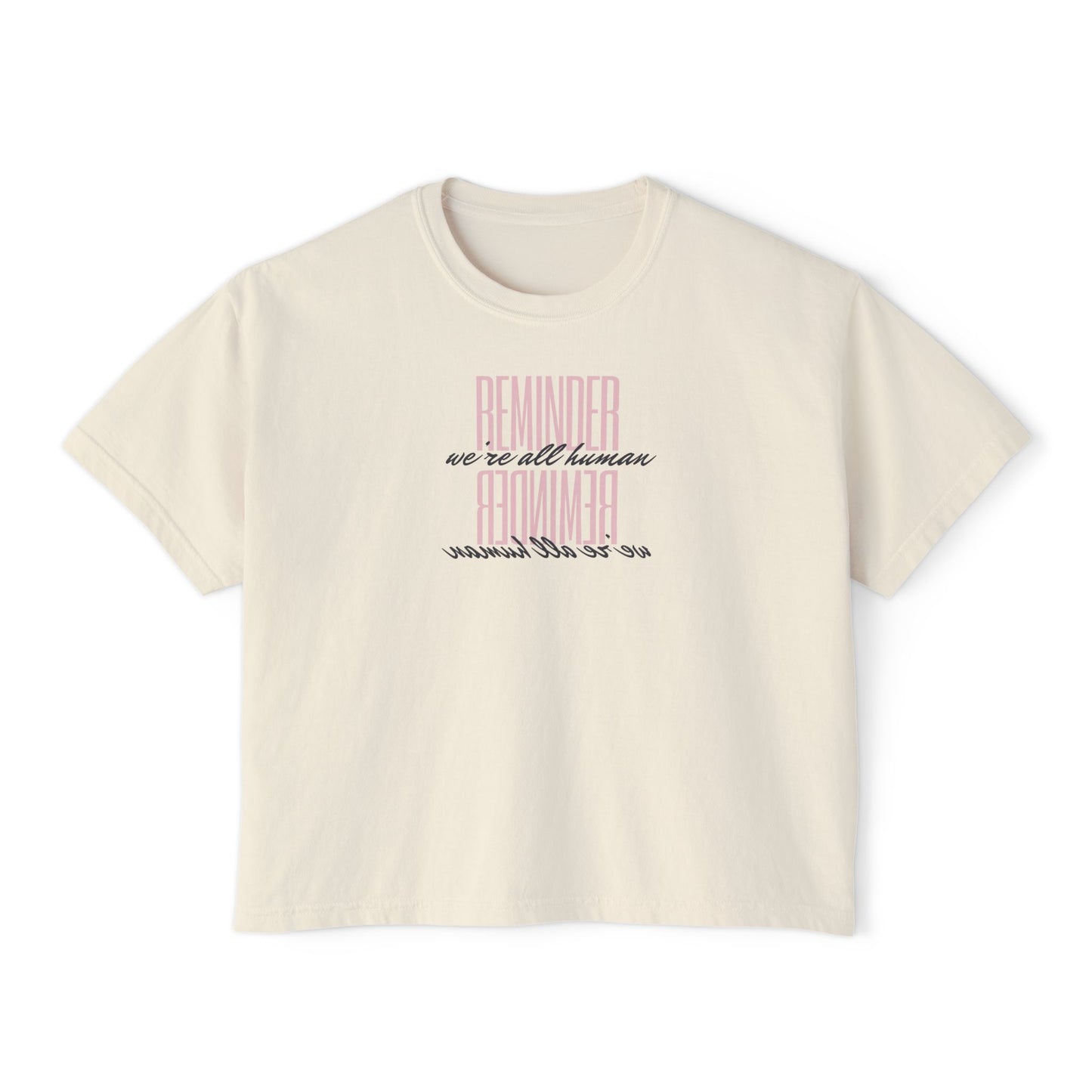 REMINDER: We're All Human Box Tee