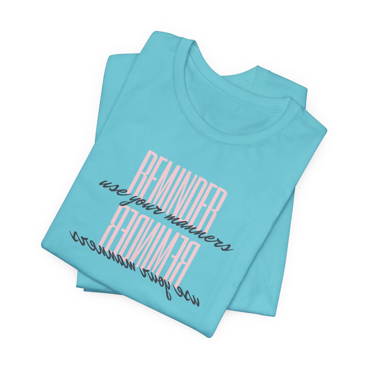 REMINDER: Use your Manners T-Shirt