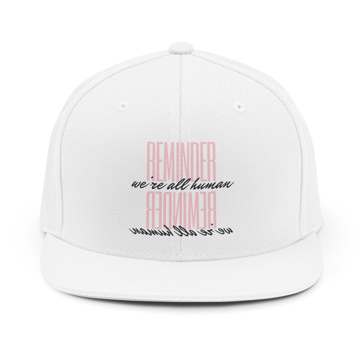 REMINDER:  We’re All Human -  Snapback Hat