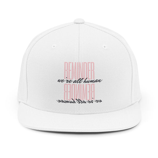 REMINDER:  We’re All Human -  Snapback Hat