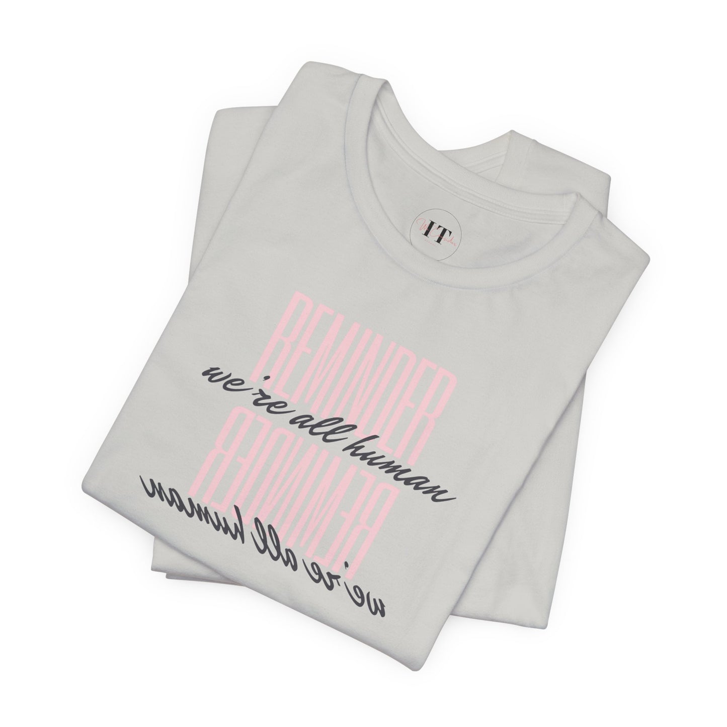 REMINDER: We're All Human T-Shirt