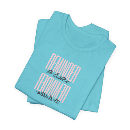 REMINDER: To Listen T-Shirt