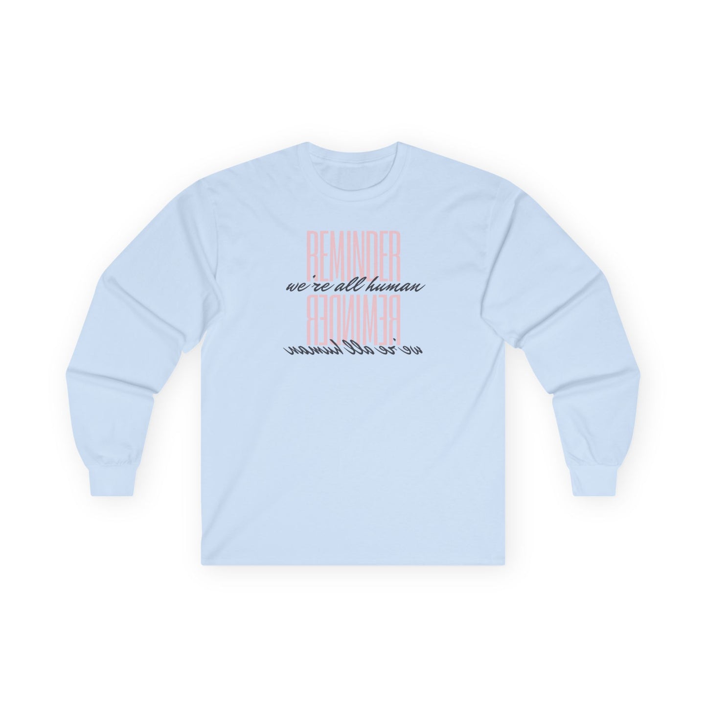 Reminder We’re All Human Long Sleeve Tee