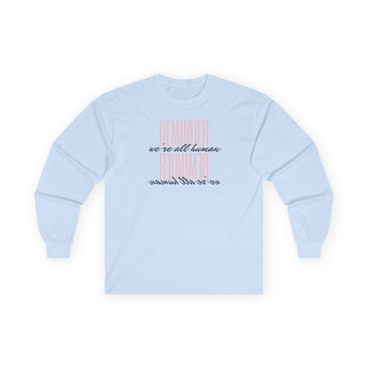 Reminder We’re All Human Long Sleeve Tee