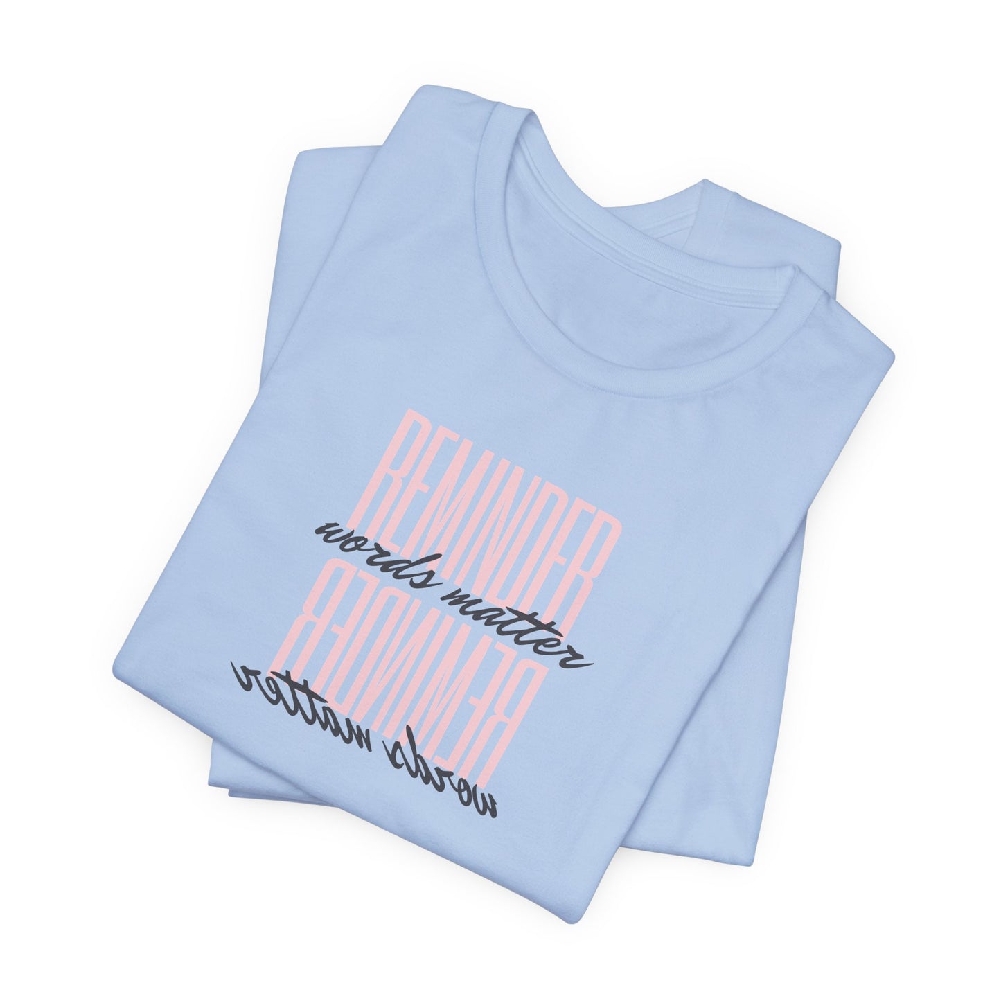 REMINDER: Words Matter T-Shirt