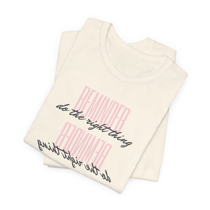 REMINDER: Do the Right Thing T-Shirt