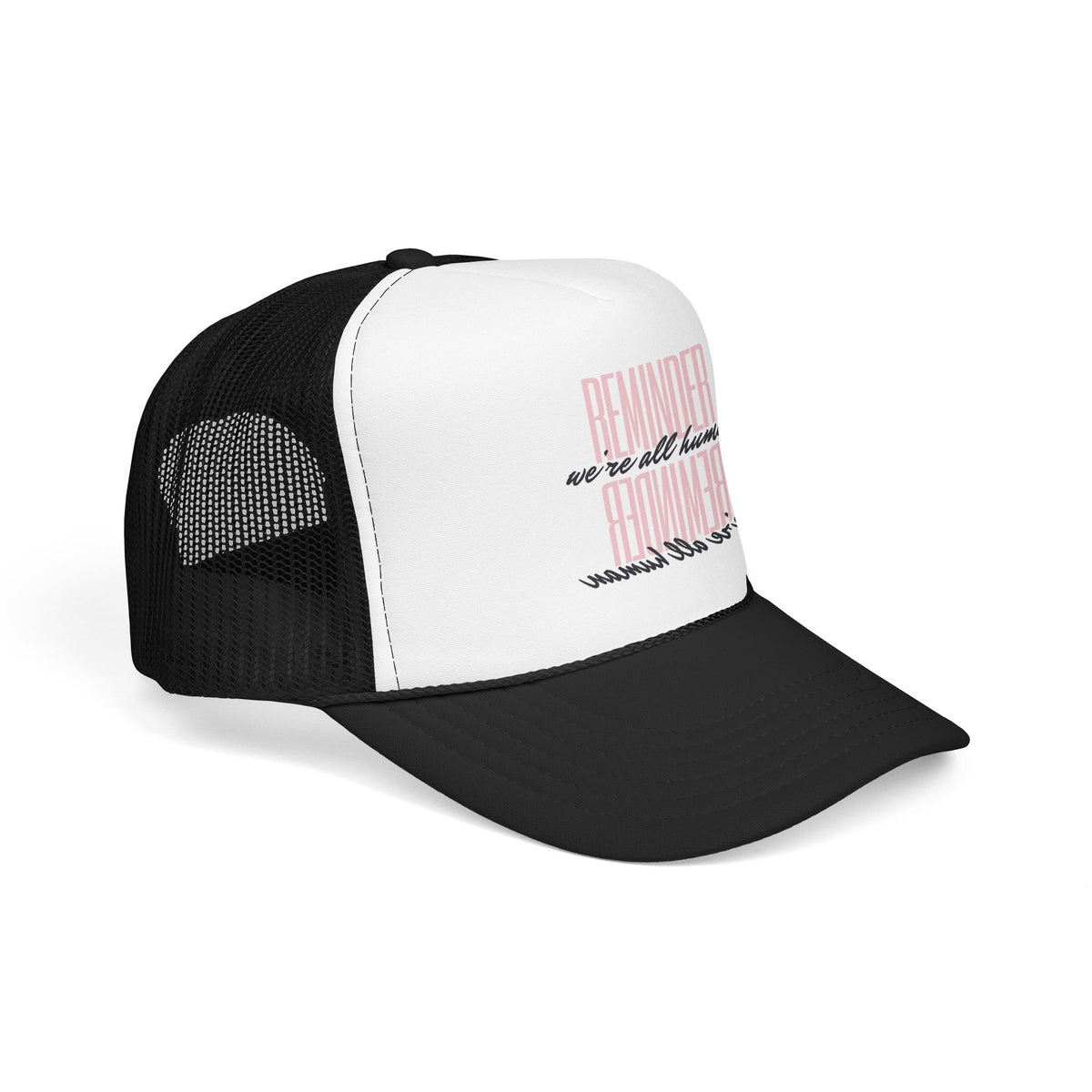 REMINDER:  We’re All Human - Foam Trucker Hat