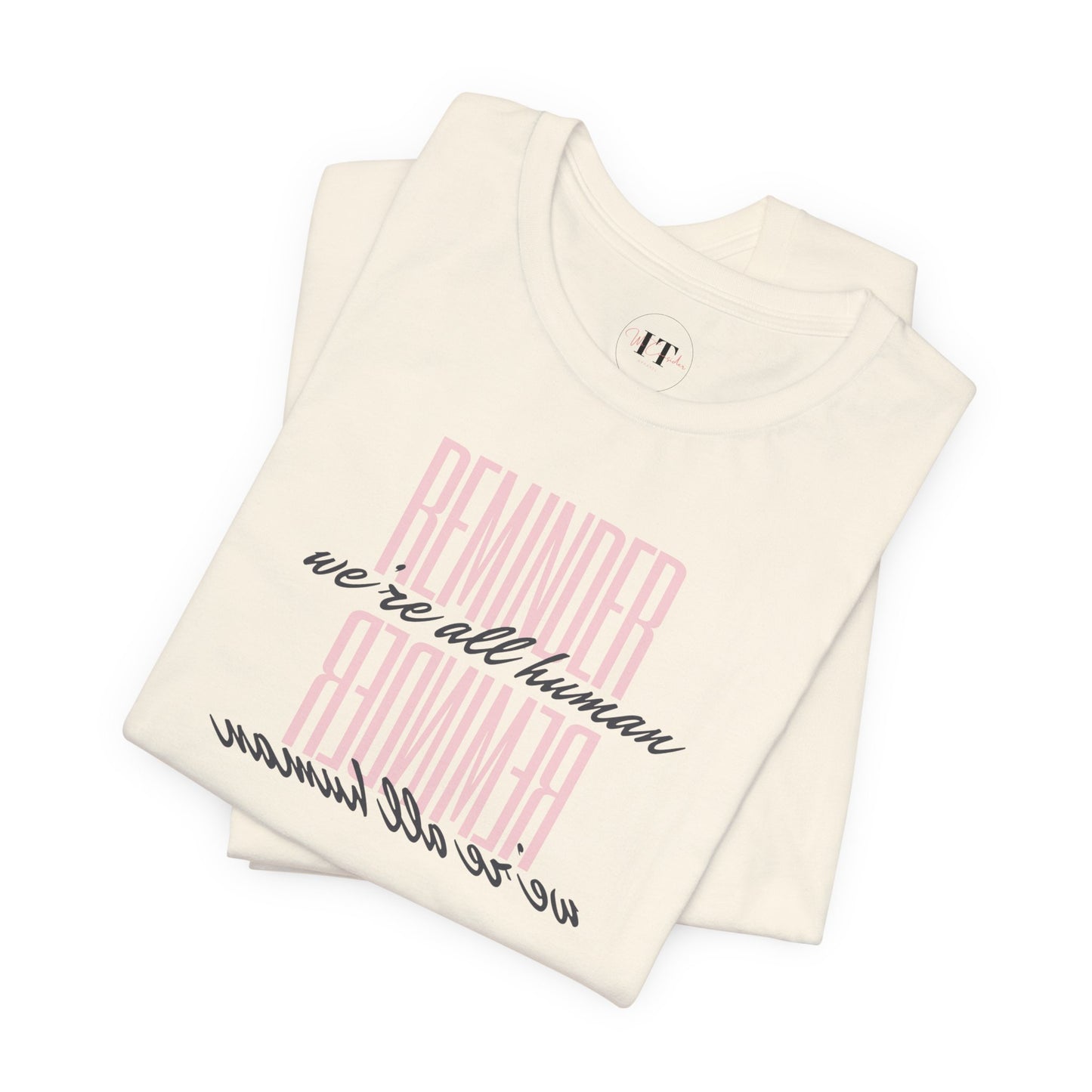 REMINDER: We're All Human T-Shirt