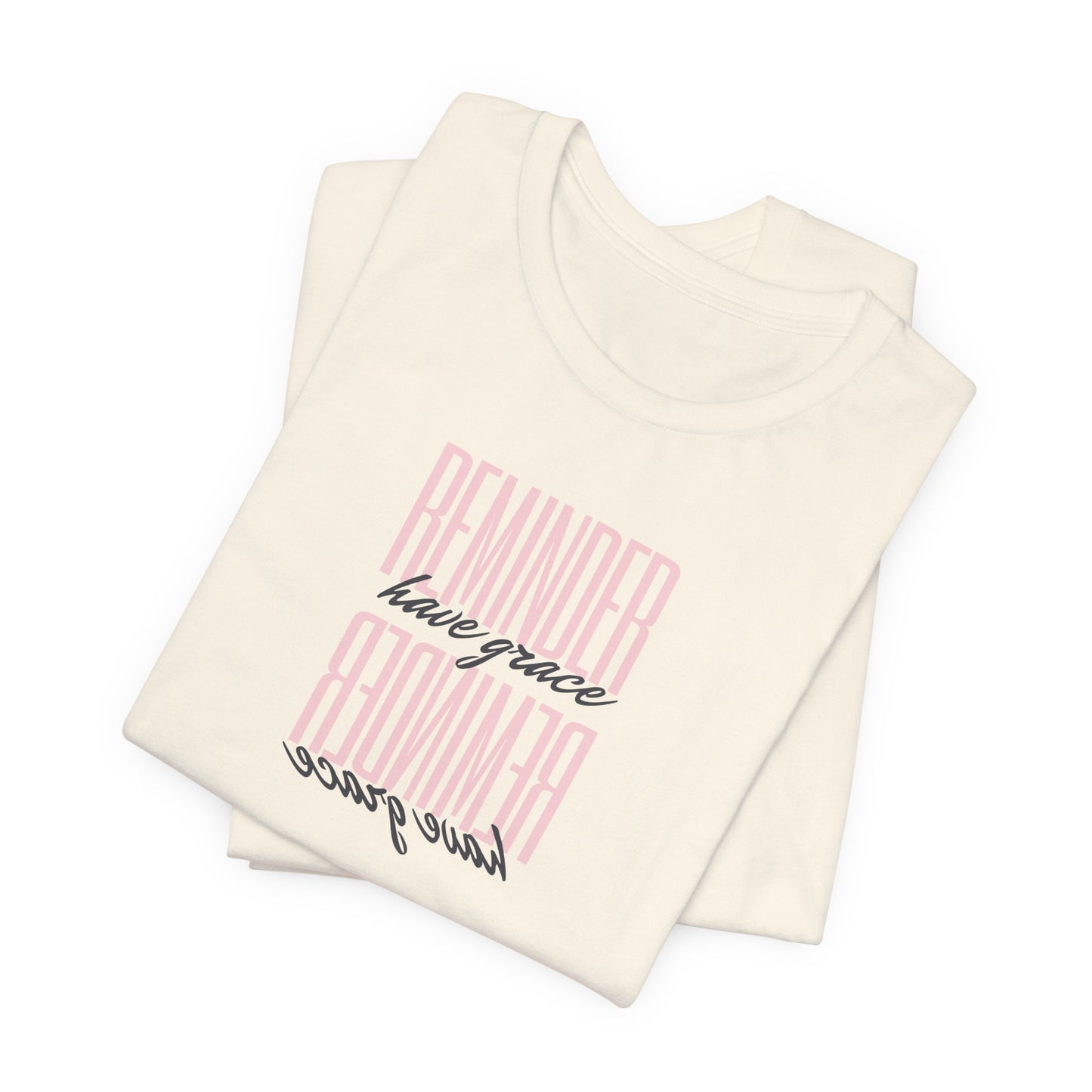 REMINDER: Have Grace T-Shirt