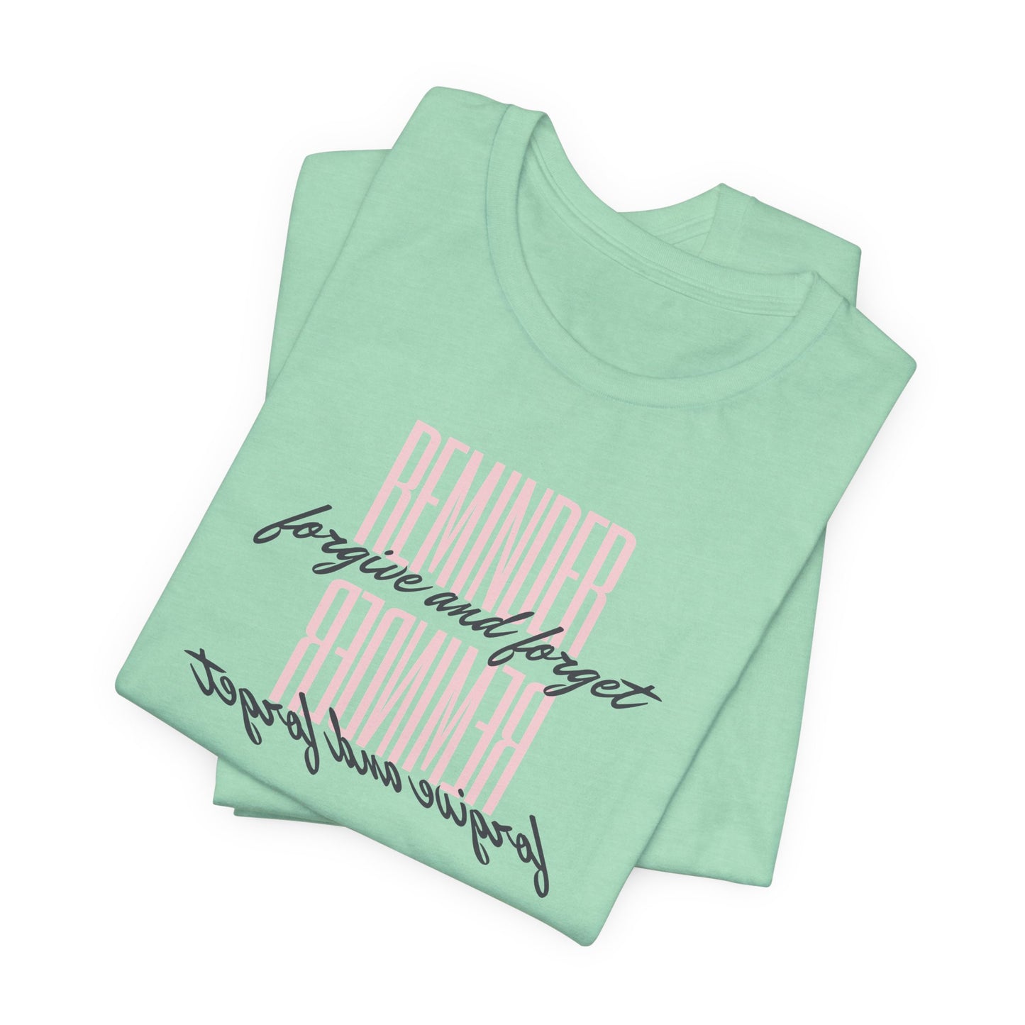 REMINDER: Forgive and Forget T-Shirt