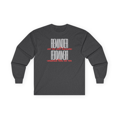 Reminder:  We’re All Human Long Sleeve Tee