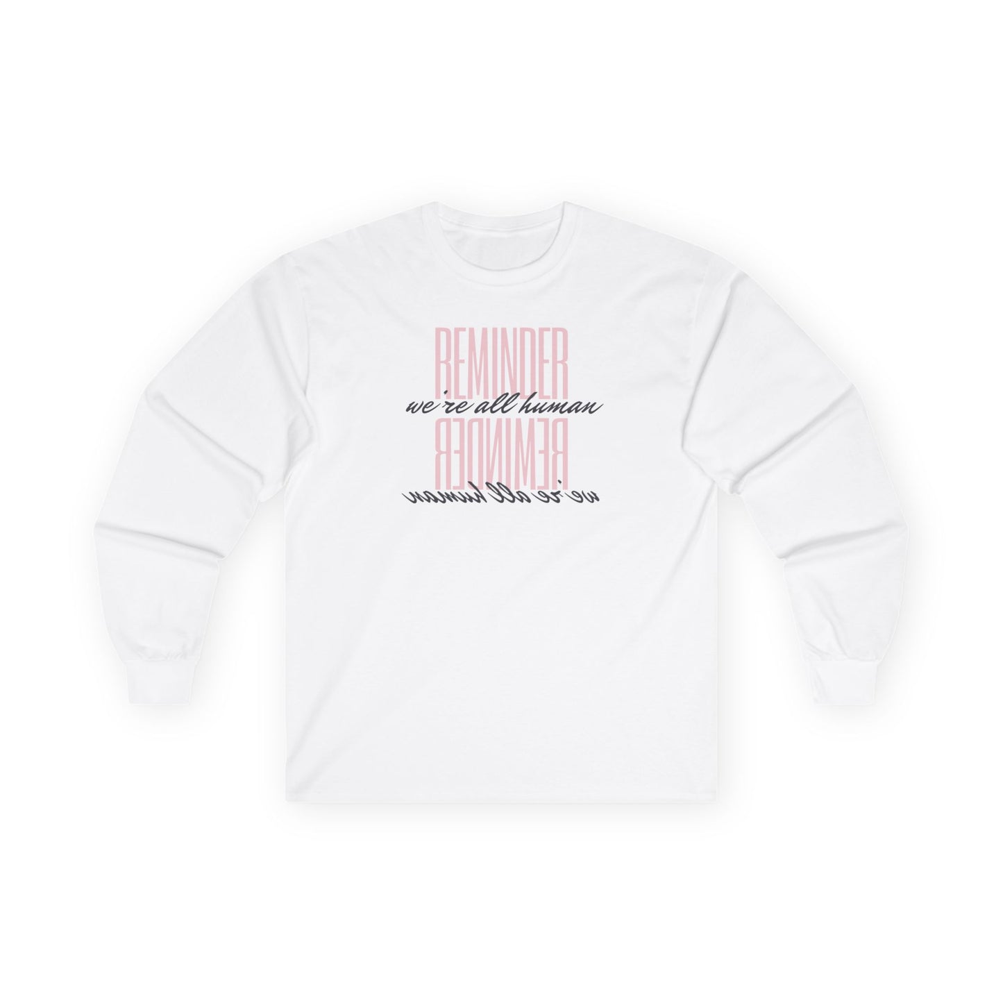 Reminder We’re All Human Long Sleeve Tee