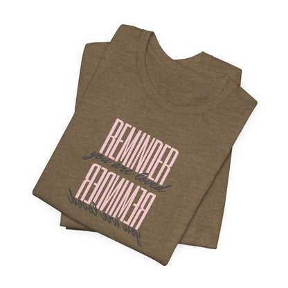 REMINDER: You are Loved T-Shirt