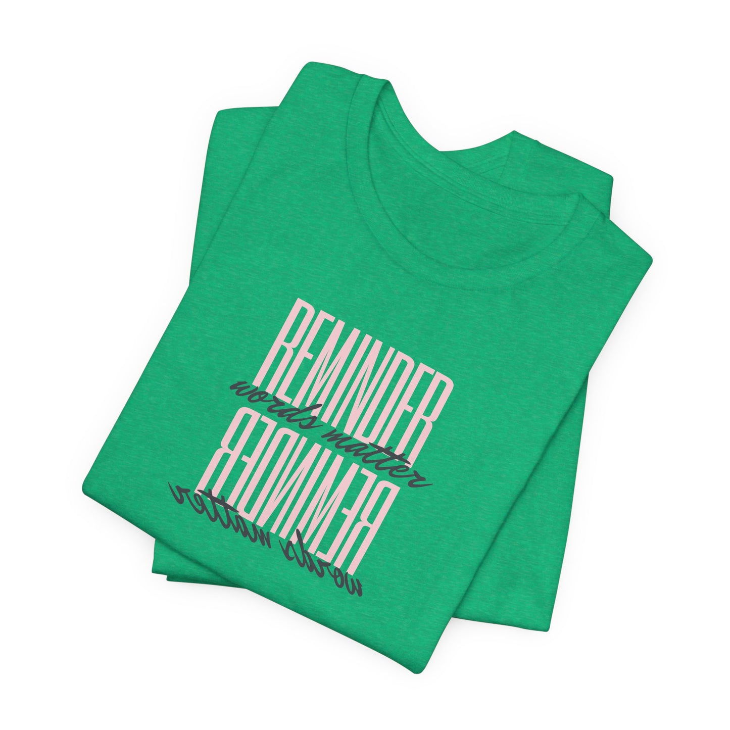 REMINDER: Words Matter T-Shirt