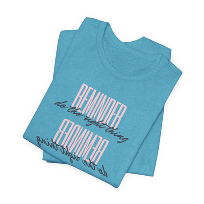 REMINDER: Do the Right Thing T-Shirt