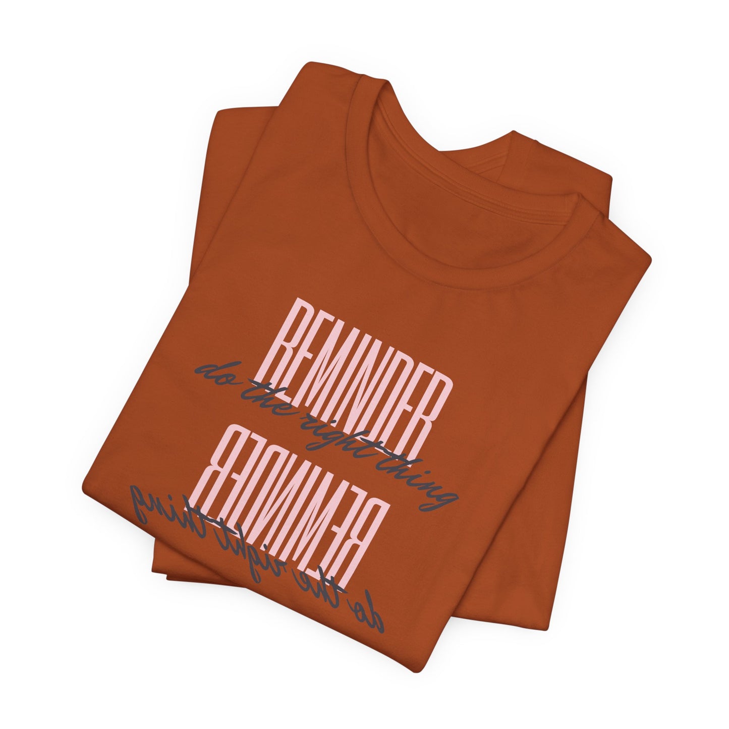 REMINDER: Do the Right Thing T-Shirt