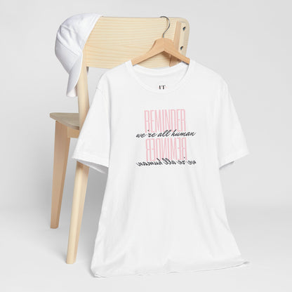 REMINDER: We're All Human T-Shirt