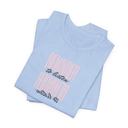 REMINDER: To Listen T-Shirt