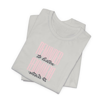 REMINDER: To Listen T-Shirt