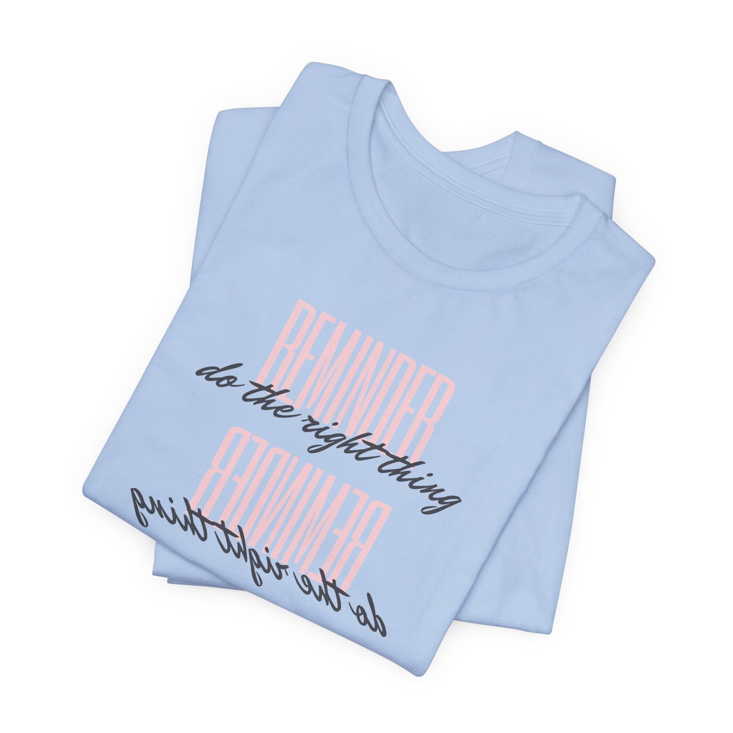 REMINDER: Do the Right Thing T-Shirt