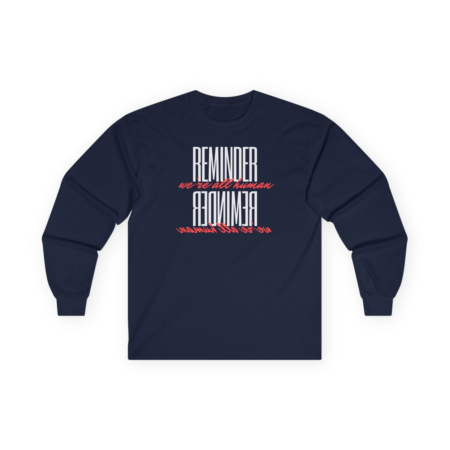 Reminder:  We’re All Human Long Sleeve Tee