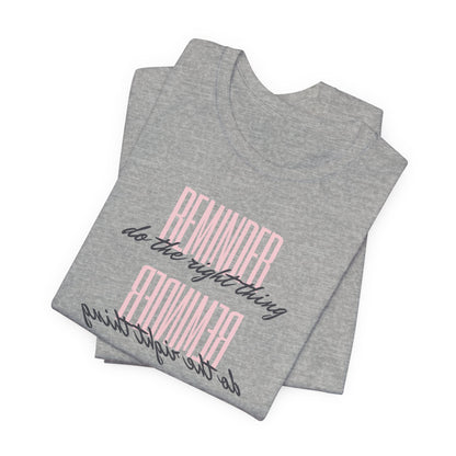REMINDER: Do the Right Thing T-Shirt