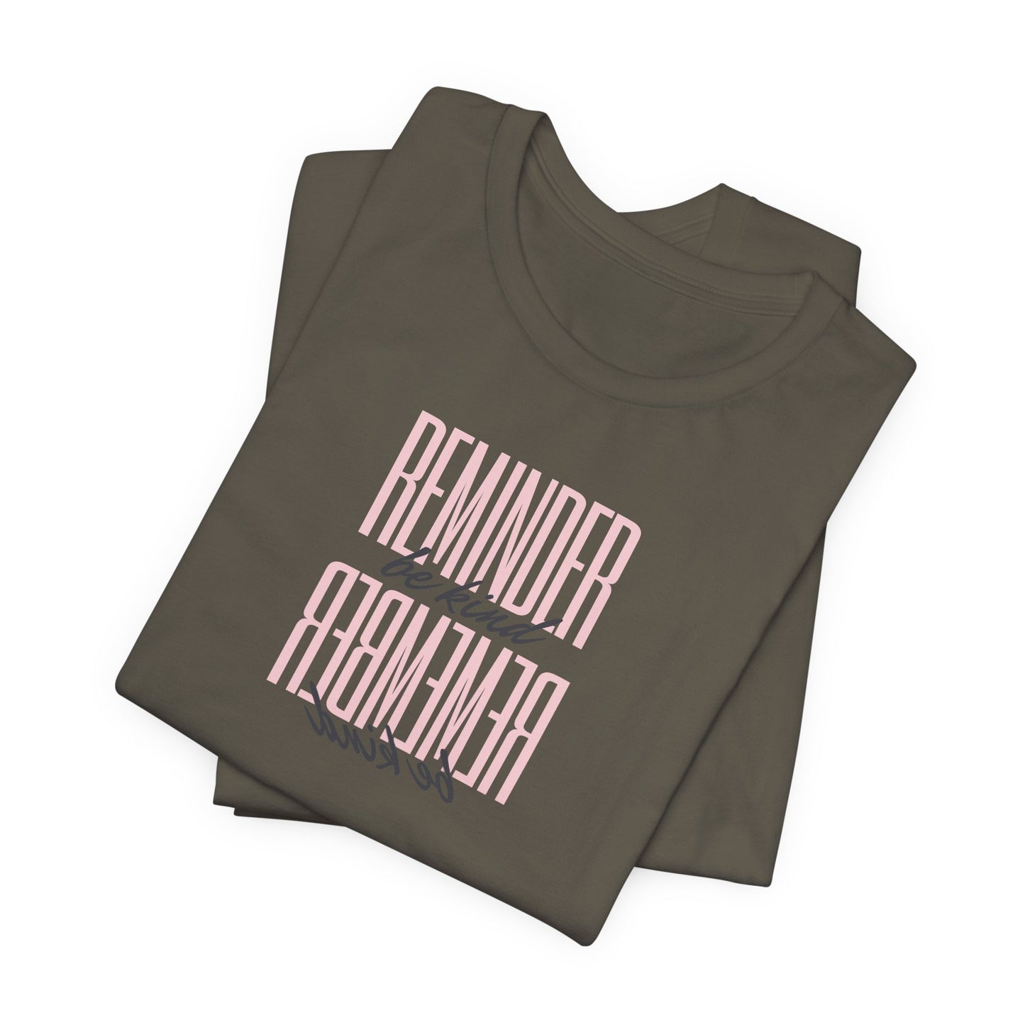 REMINDER: Be Kind T-Shirt